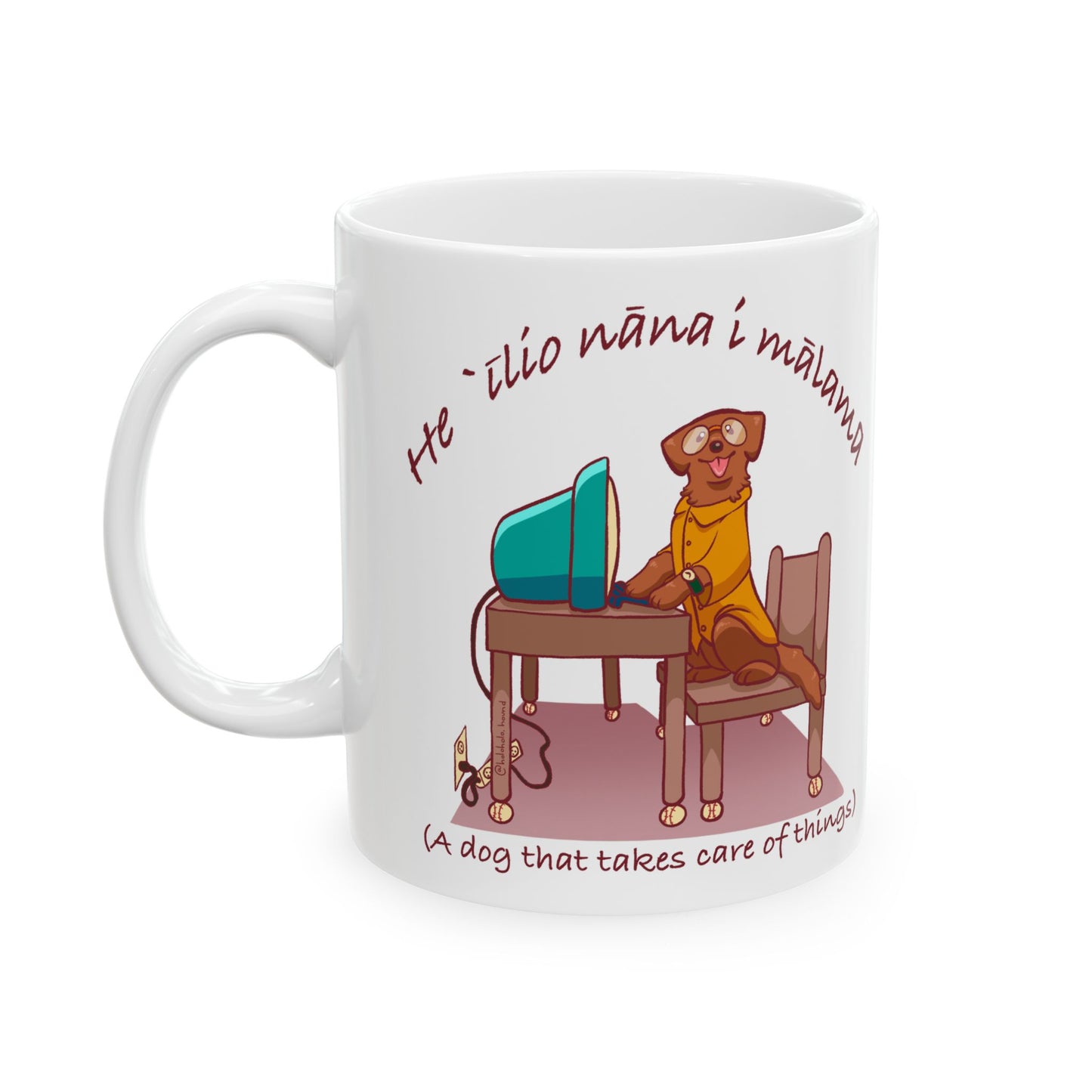 He ʻĪlio Nāna i Mālama – A Dog That Takes Care of Things – Hawaiian Dog Mug