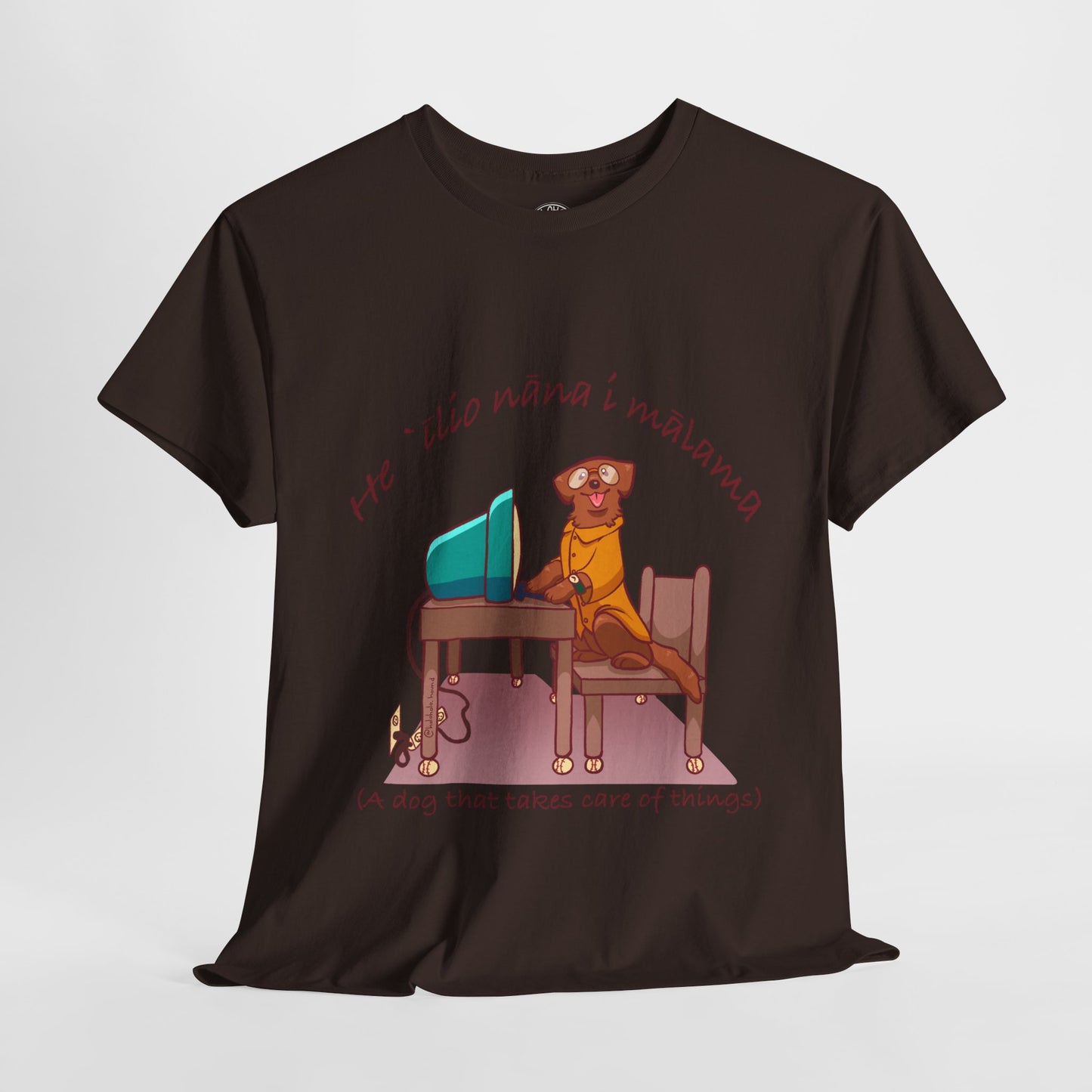 He ʻĪlio Nāna i Mālama – A Dog That Takes Care of Things – Hawaiian Dog T-Shirt
