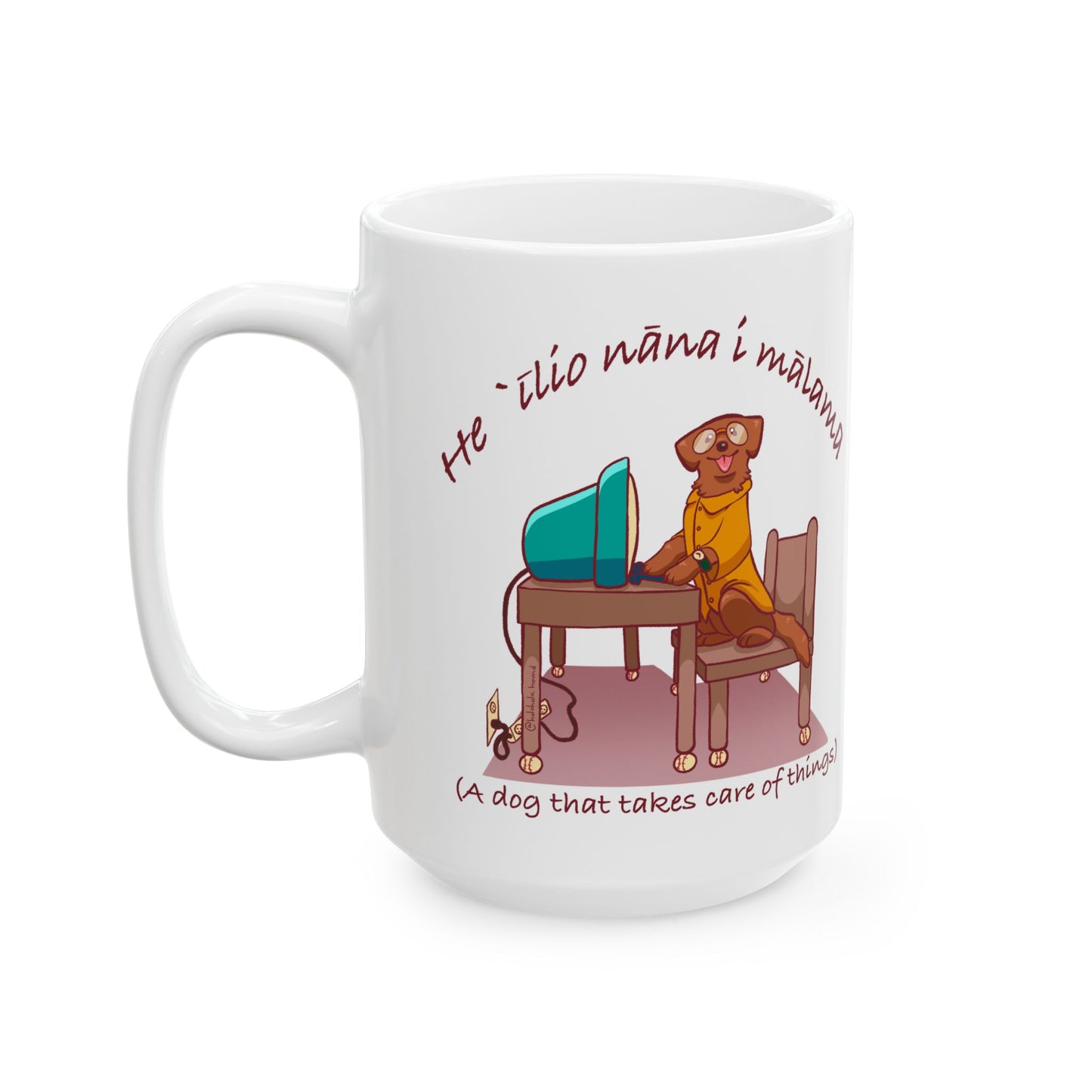 He ʻĪlio Nāna i Mālama – A Dog That Takes Care of Things – Hawaiian Dog Mug