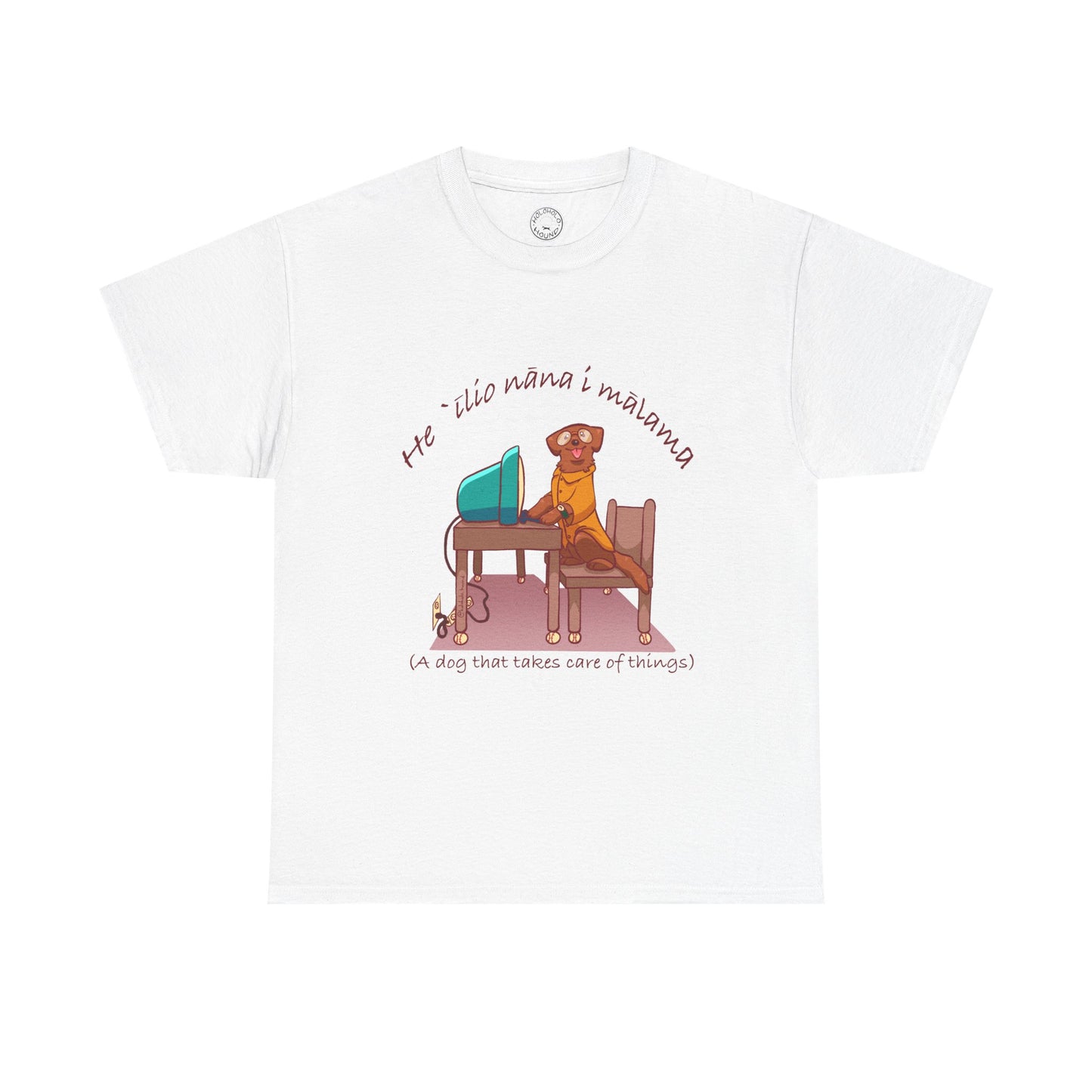 He ʻĪlio Nāna i Mālama – A Dog That Takes Care of Things – Hawaiian Dog T-Shirt