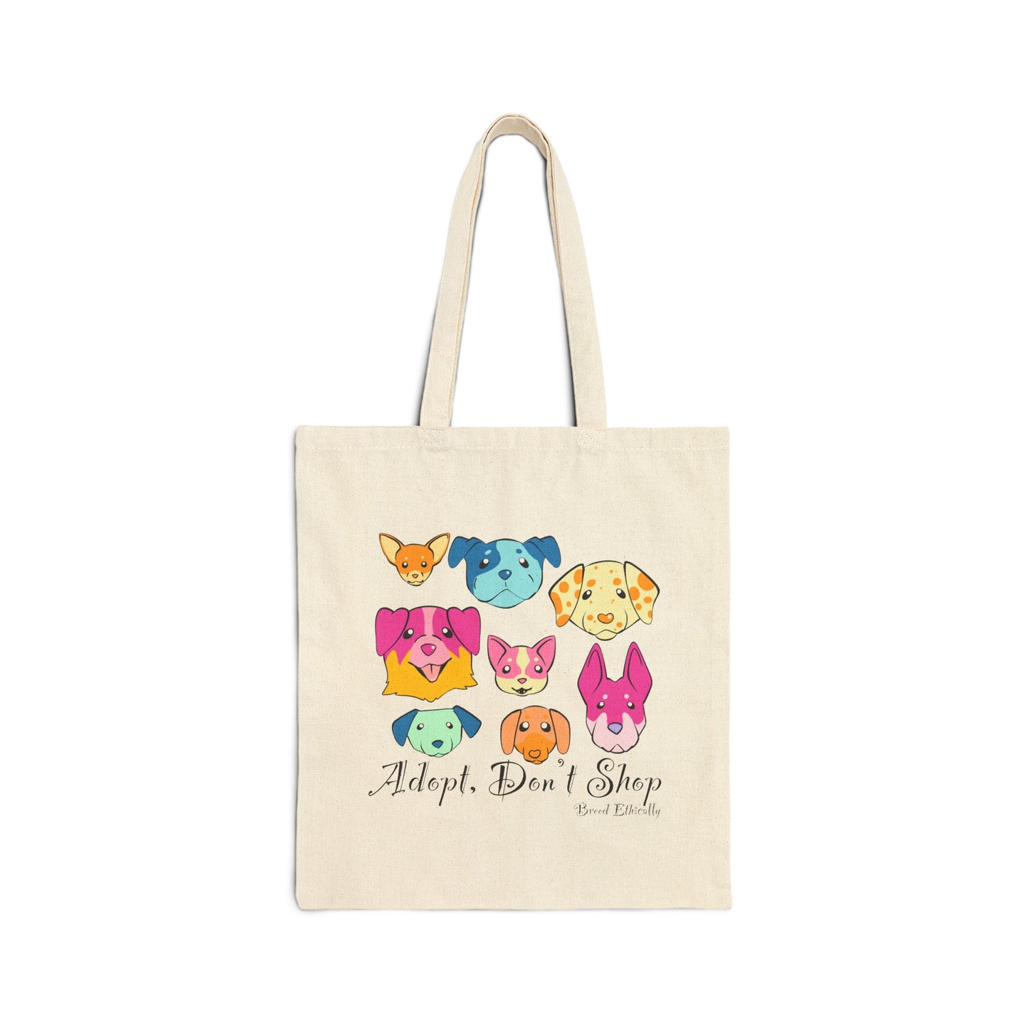 Adopt, Don't Shop. Breed Ethically - Dog Tote Bag
