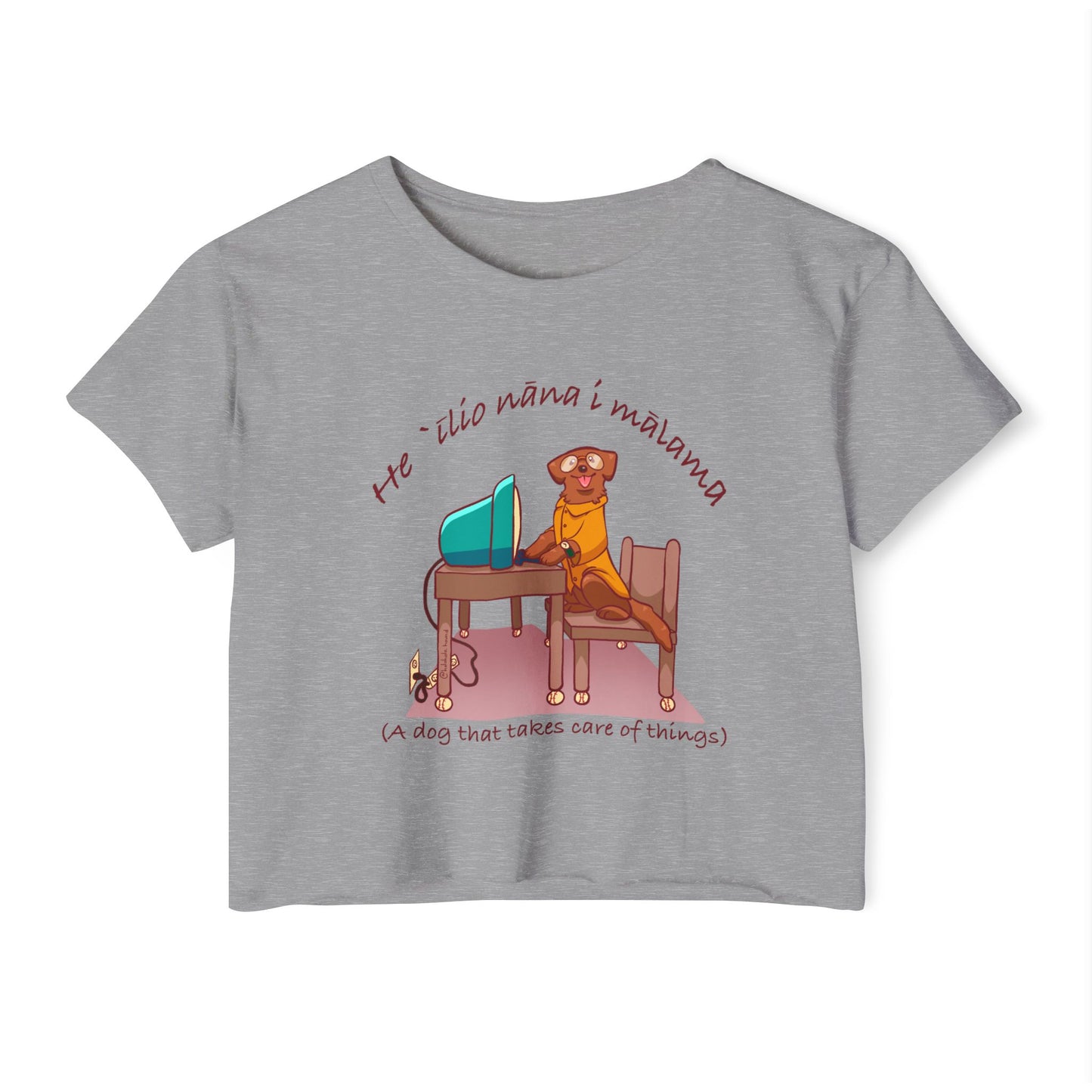 He ʻĪlio Nāna i Mālama – A Dog That Takes Care of Things – Hawaiian Dog Crop Top
