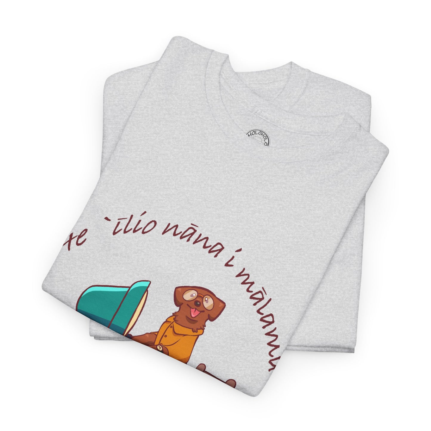 He ʻĪlio Nāna i Mālama – A Dog That Takes Care of Things – Hawaiian Dog T-Shirt