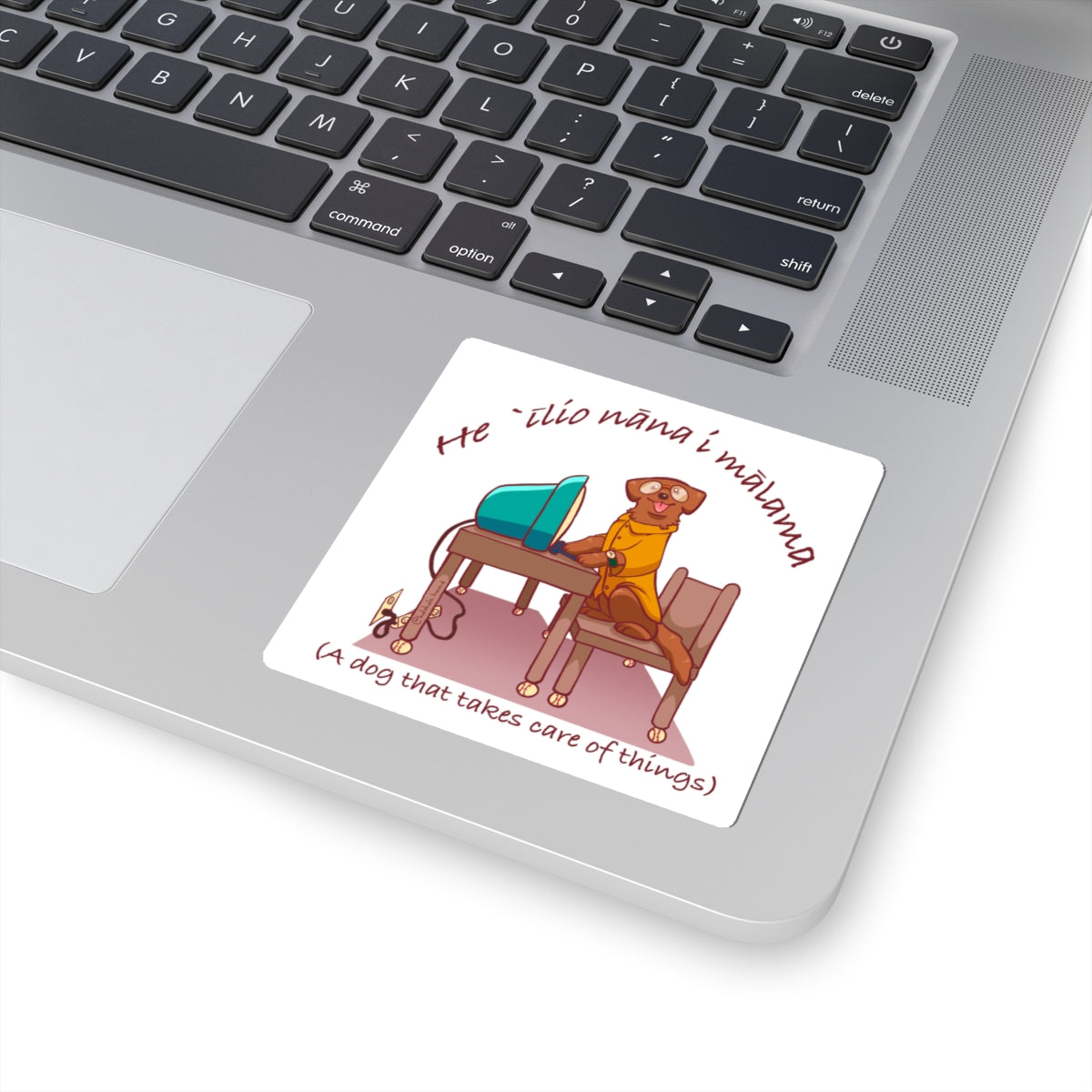 He ʻĪlio Nāna i Mālama ¯ A Dog That Takes Care of Things - Hawaiian Dog Sticker