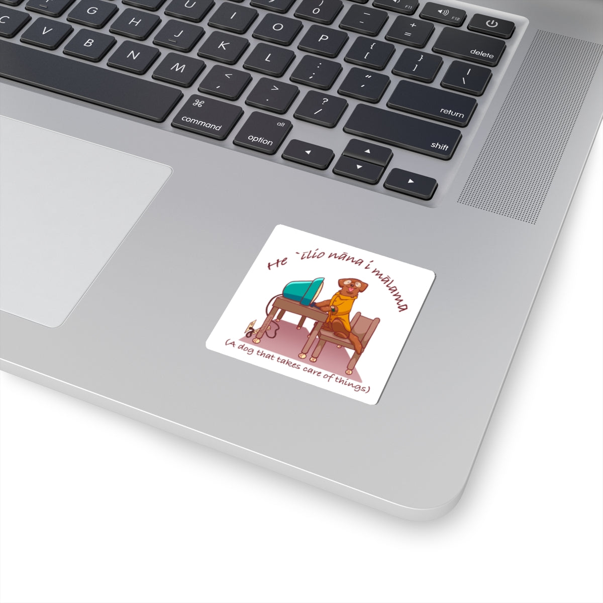 He ʻĪlio Nāna i Mālama ¯ A Dog That Takes Care of Things - Hawaiian Dog Sticker