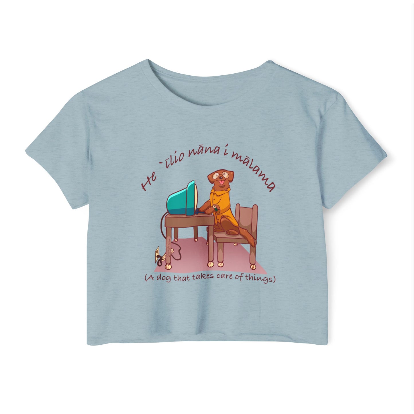 He ʻĪlio Nāna i Mālama – A Dog That Takes Care of Things – Hawaiian Dog Crop Top