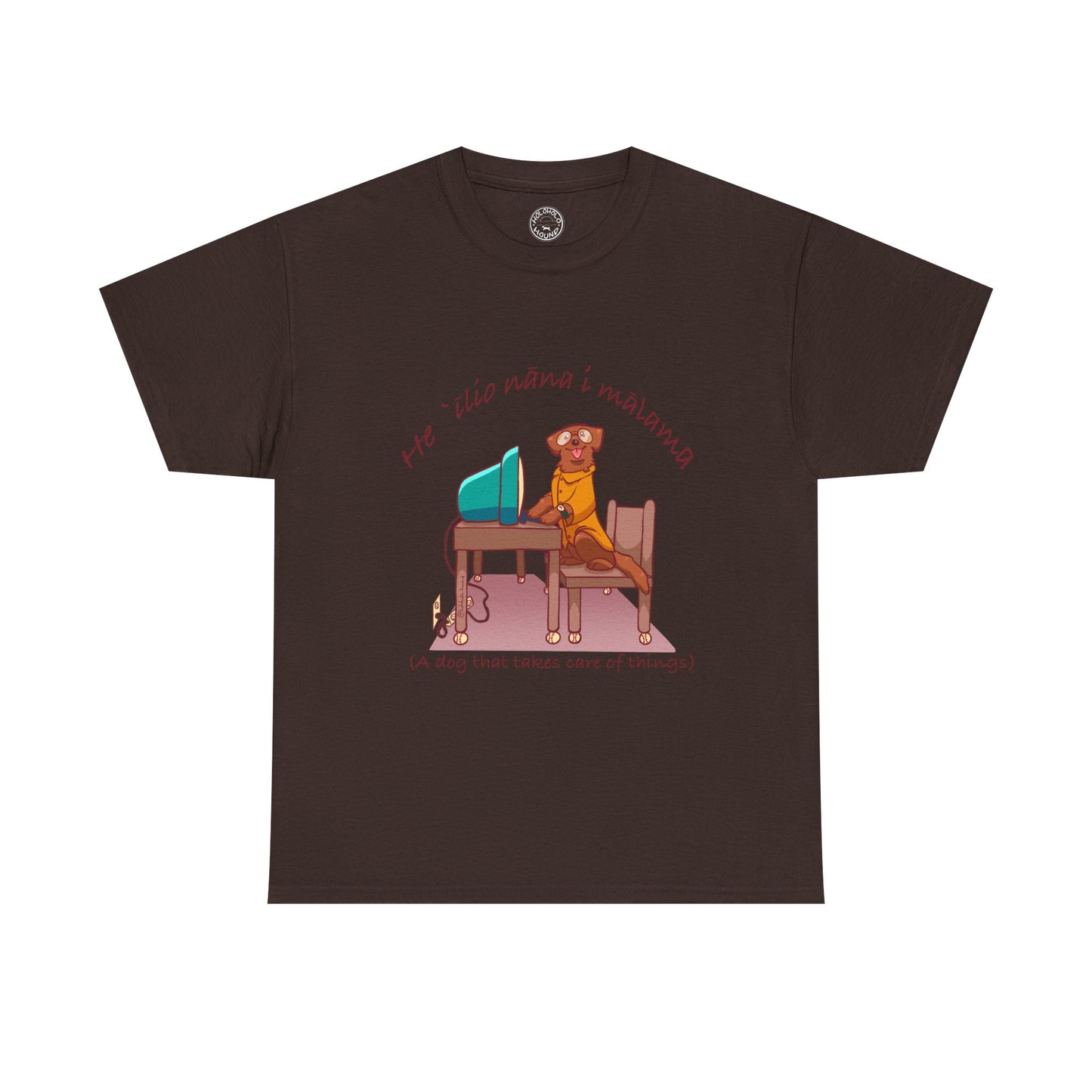 He ʻĪlio Nāna i Mālama – A Dog That Takes Care of Things – Hawaiian Dog T-Shirt