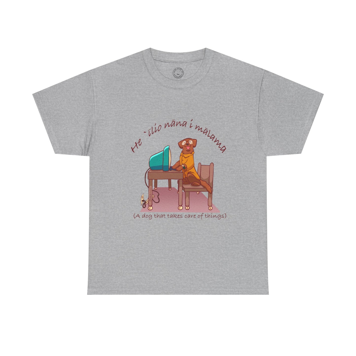 He ʻĪlio Nāna i Mālama – A Dog That Takes Care of Things – Hawaiian Dog T-Shirt