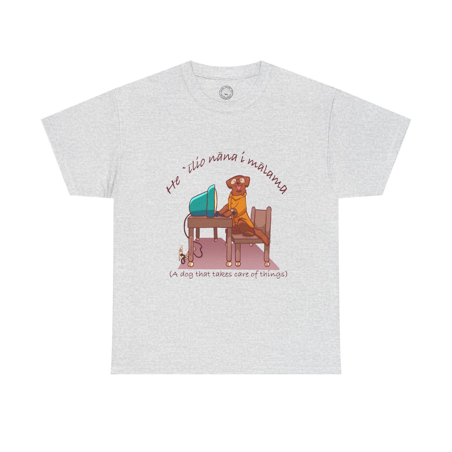 He ʻĪlio Nāna i Mālama – A Dog That Takes Care of Things – Hawaiian Dog T-Shirt